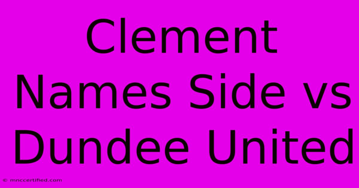 Clement Names Side Vs Dundee United