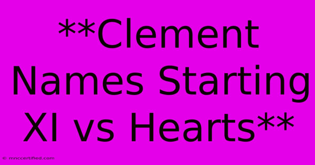 **Clement Names Starting XI Vs Hearts**