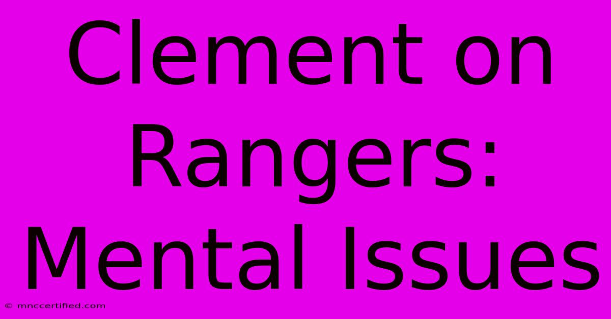 Clement On Rangers: Mental Issues