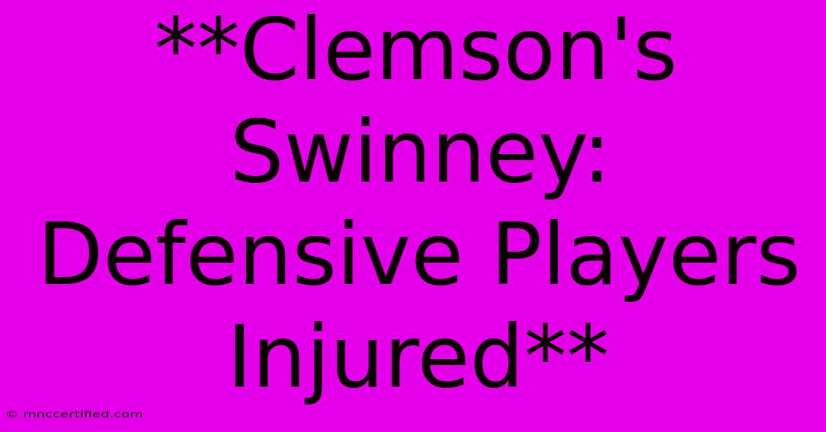 **Clemson's Swinney: Defensive Players Injured**