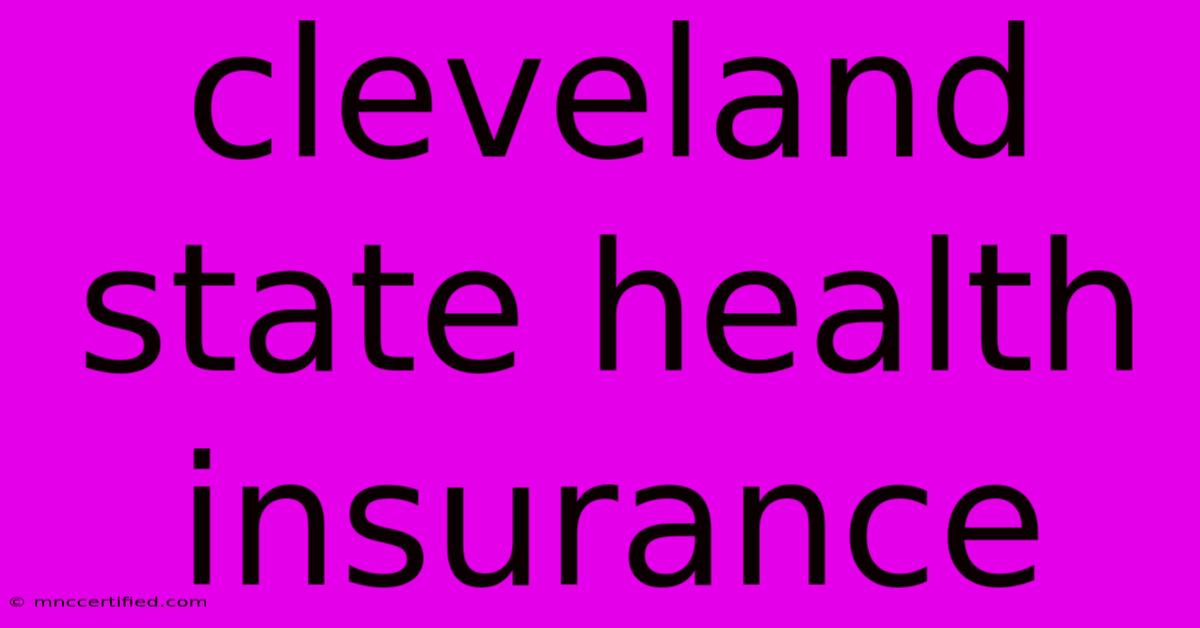 Cleveland State Health Insurance