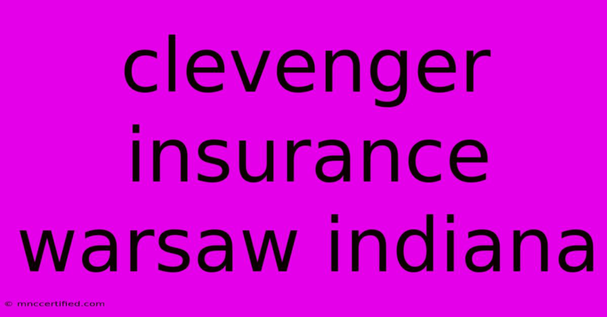 Clevenger Insurance Warsaw Indiana