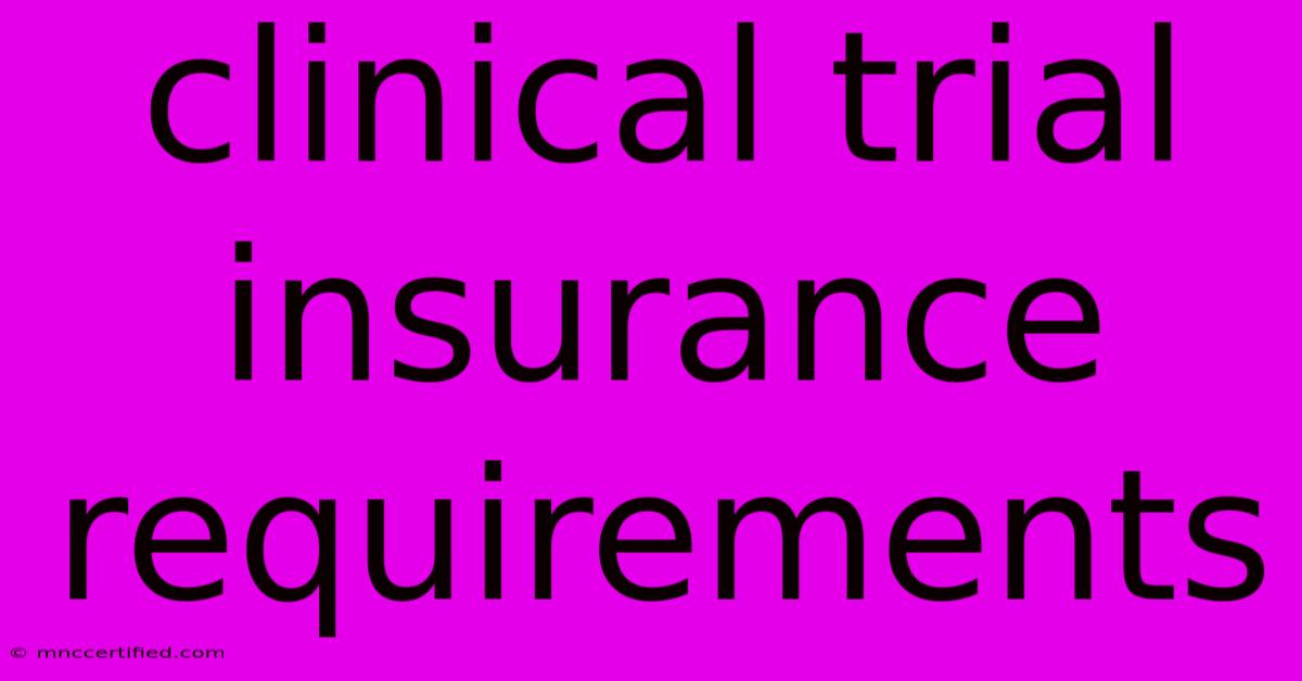 Clinical Trial Insurance Requirements