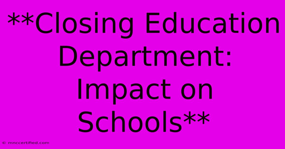 **Closing Education Department: Impact On Schools**