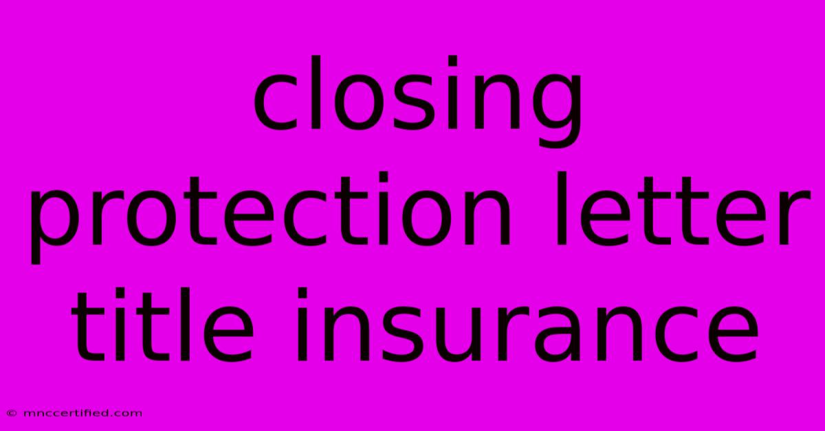 Closing Protection Letter Title Insurance