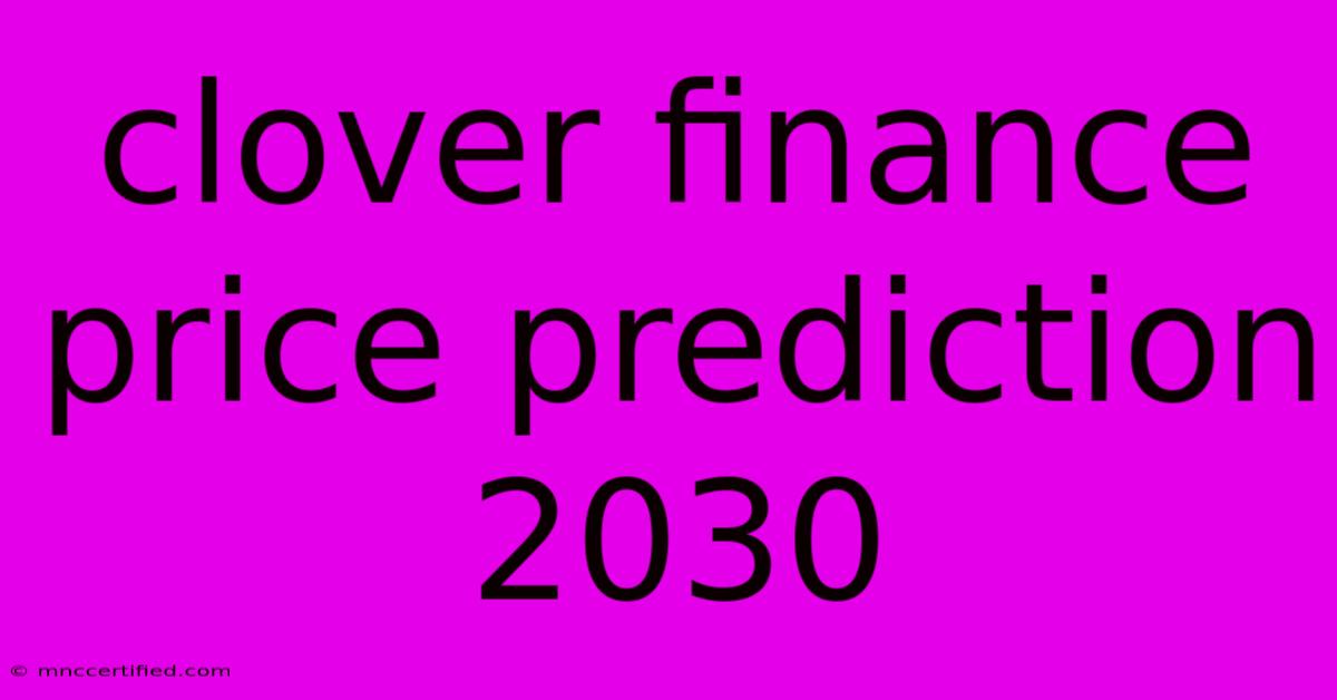 Clover Finance Price Prediction 2030