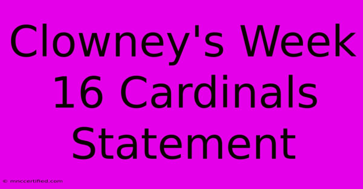 Clowney's Week 16 Cardinals Statement