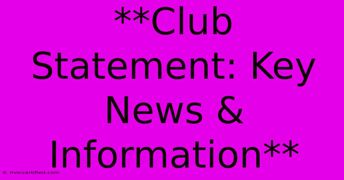 **Club Statement: Key News & Information**