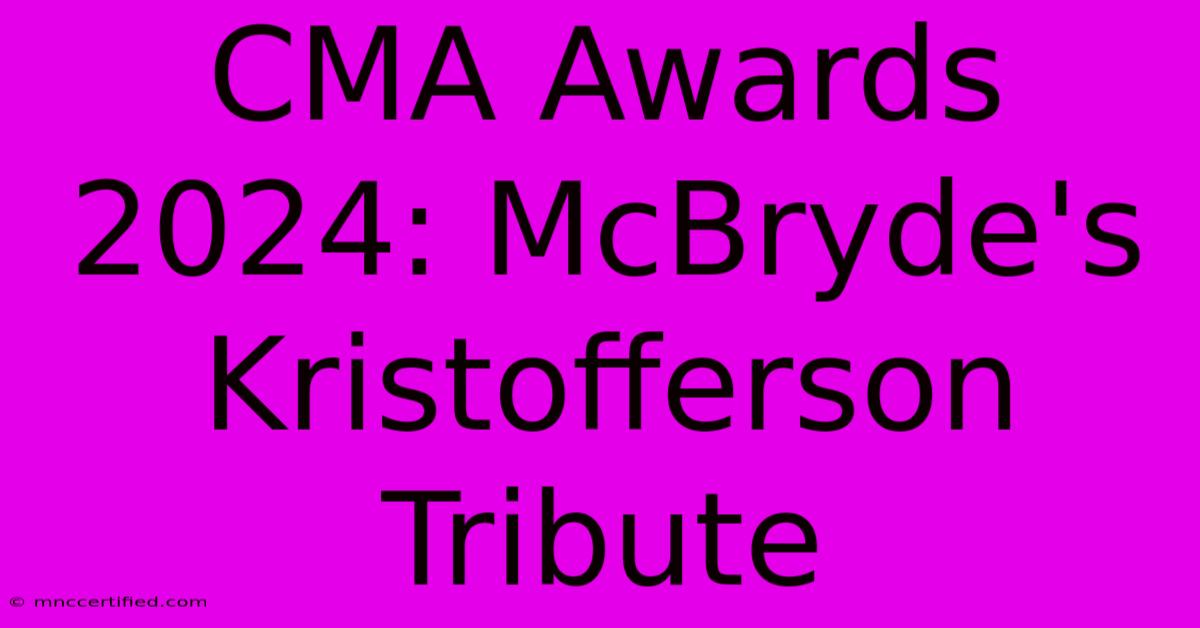 CMA Awards 2024: McBryde's Kristofferson Tribute