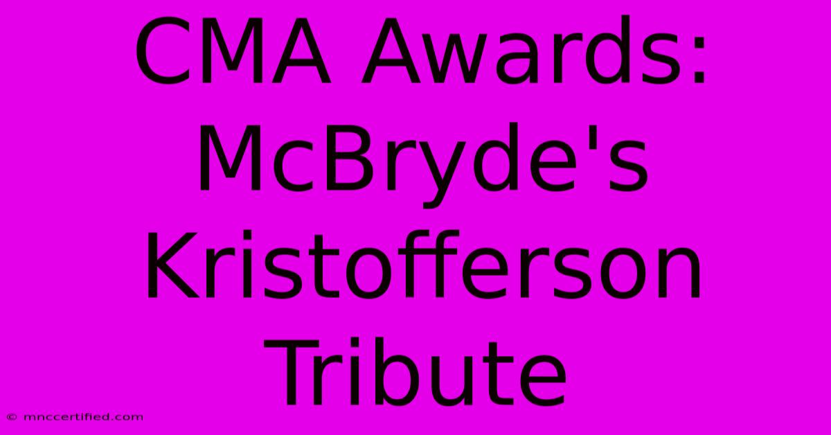 CMA Awards: McBryde's Kristofferson Tribute