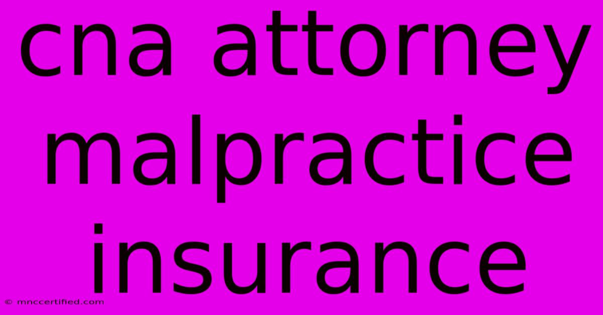 Cna Attorney Malpractice Insurance