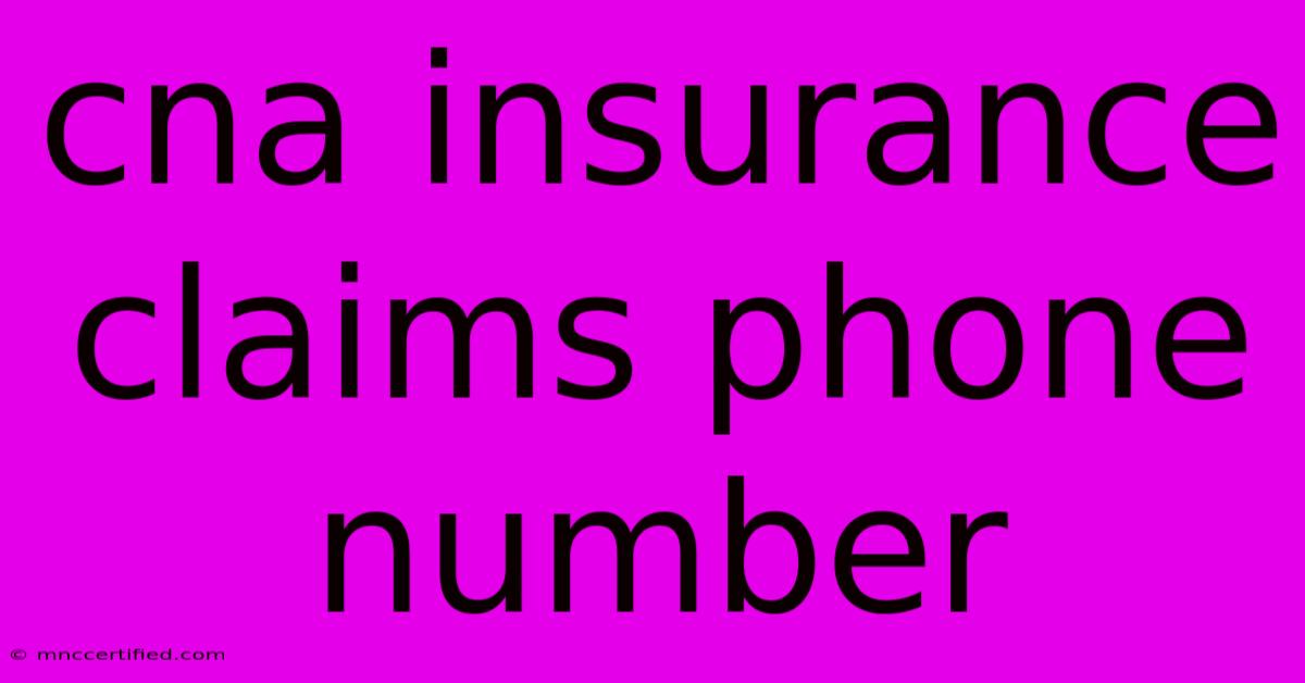 Cna Insurance Claims Phone Number