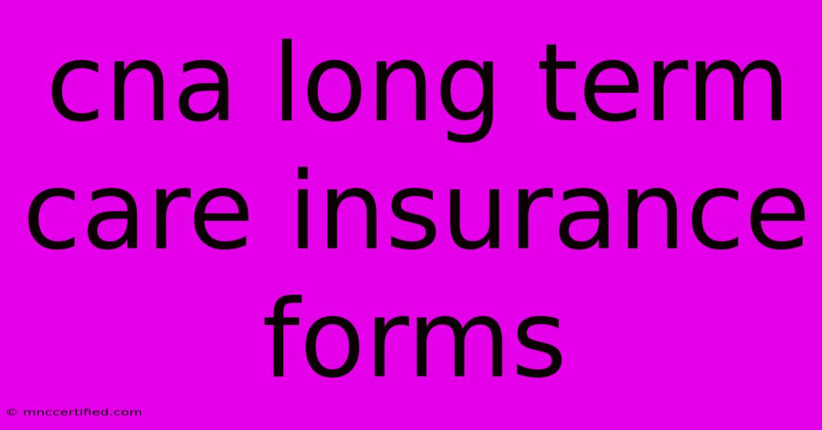 Cna Long Term Care Insurance Forms