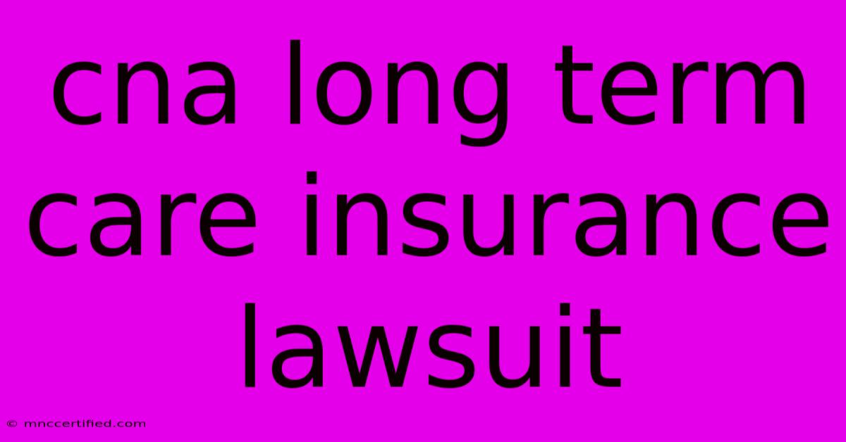 Cna Long Term Care Insurance Lawsuit