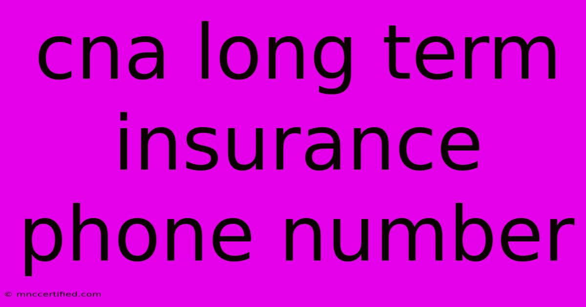 Cna Long Term Insurance Phone Number