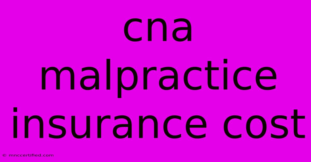 Cna Malpractice Insurance Cost