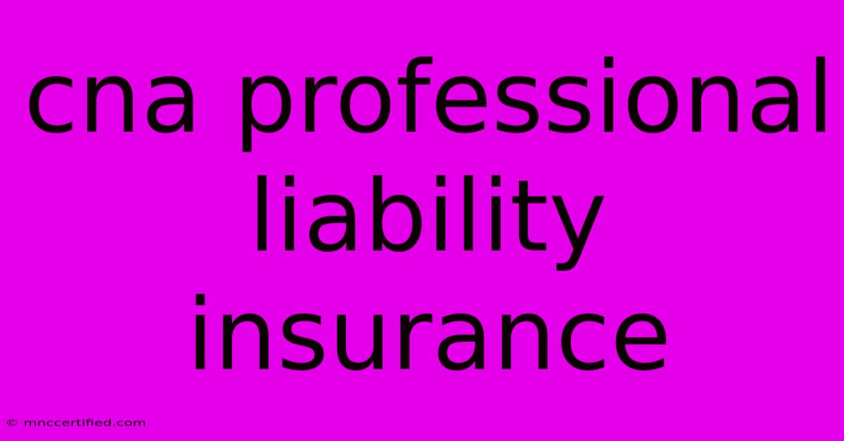 Cna Professional Liability Insurance