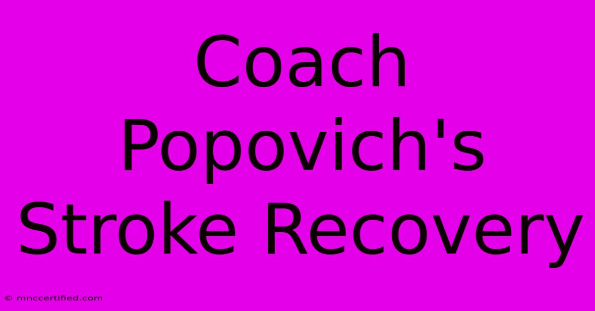 Coach Popovich's Stroke Recovery