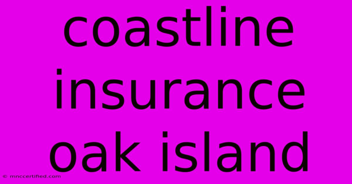 Coastline Insurance Oak Island