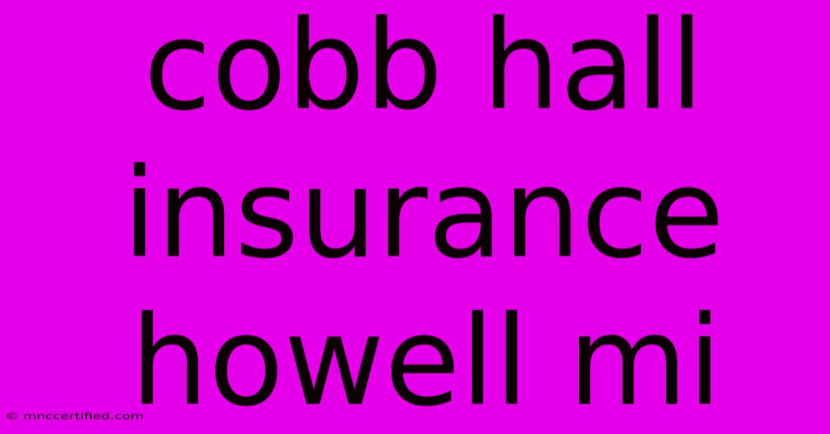 Cobb Hall Insurance Howell Mi