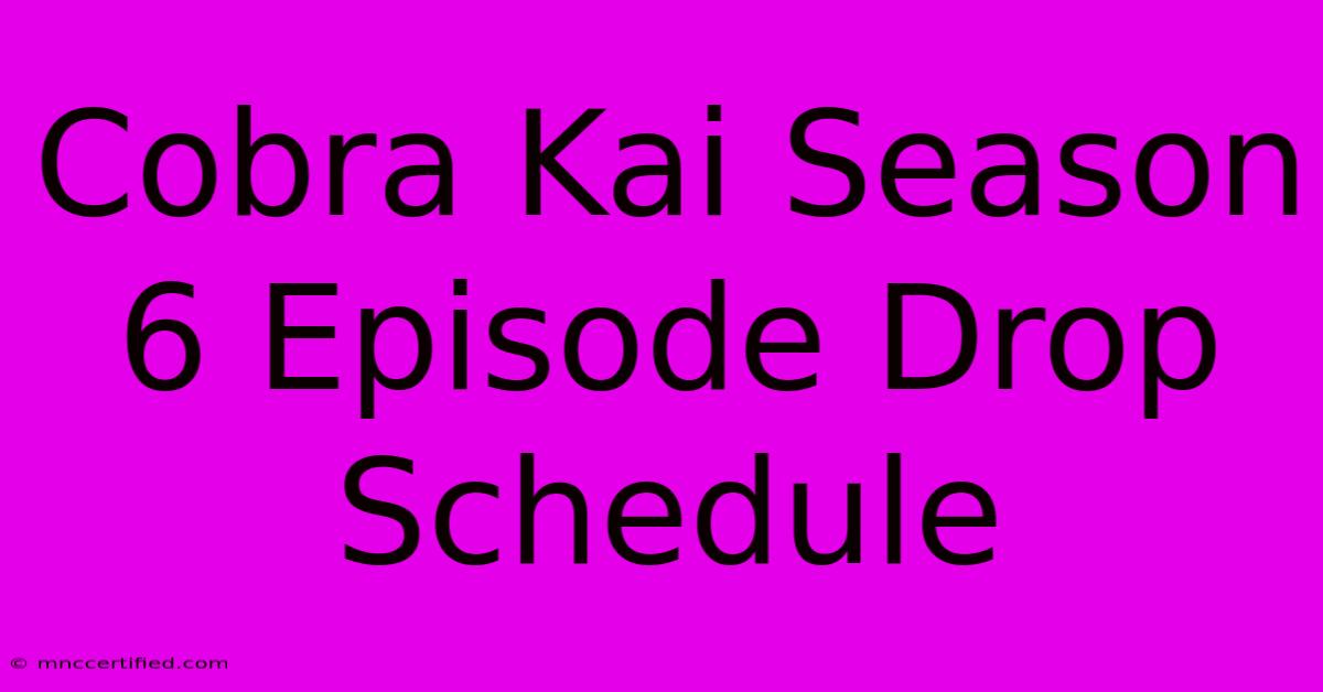 Cobra Kai Season 6 Episode Drop Schedule