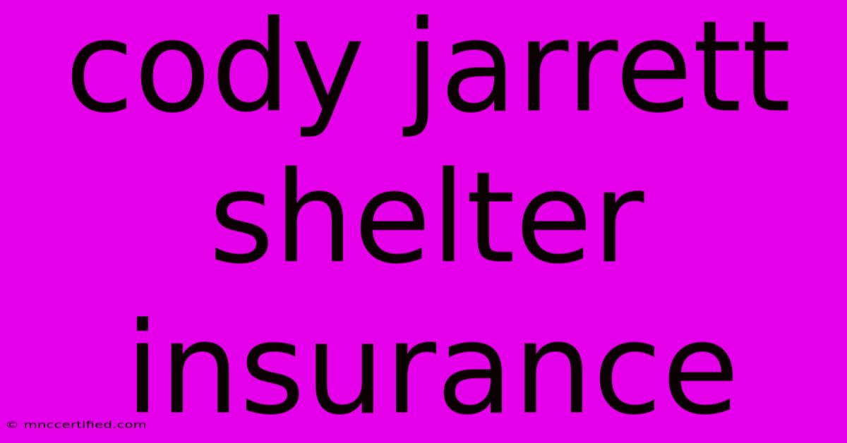 Cody Jarrett Shelter Insurance