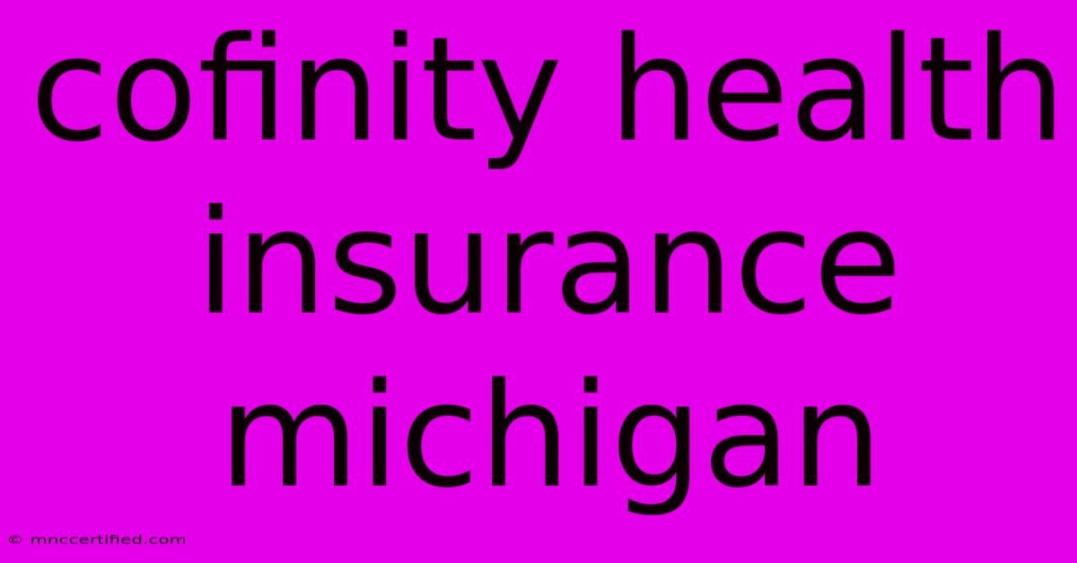 Cofinity Health Insurance Michigan