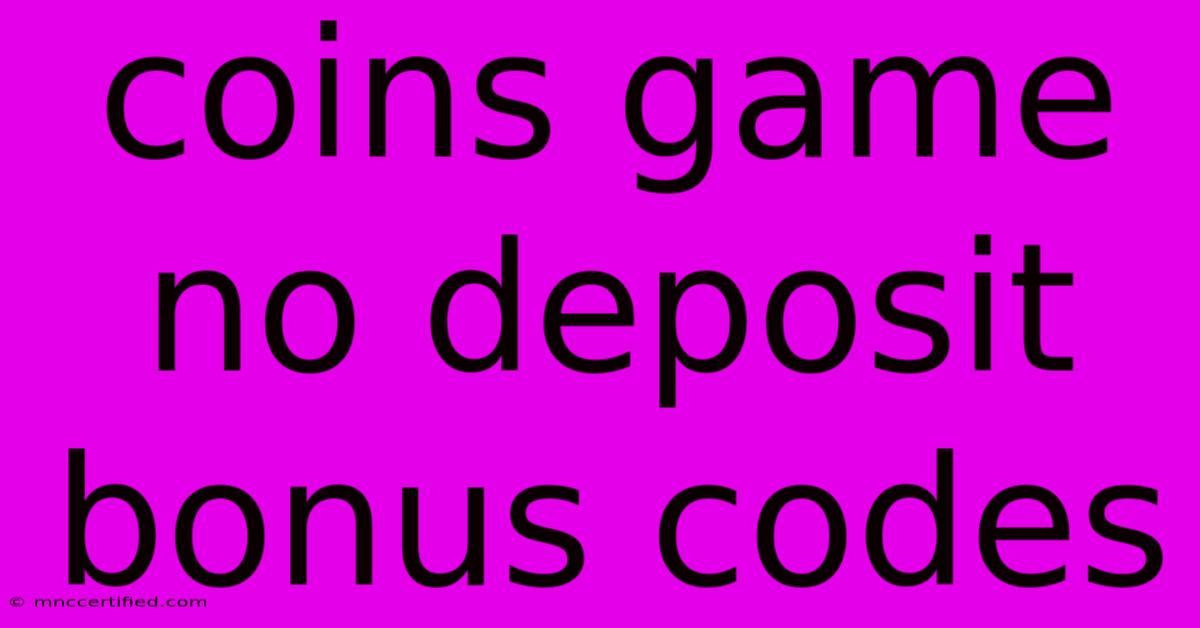 Coins Game No Deposit Bonus Codes