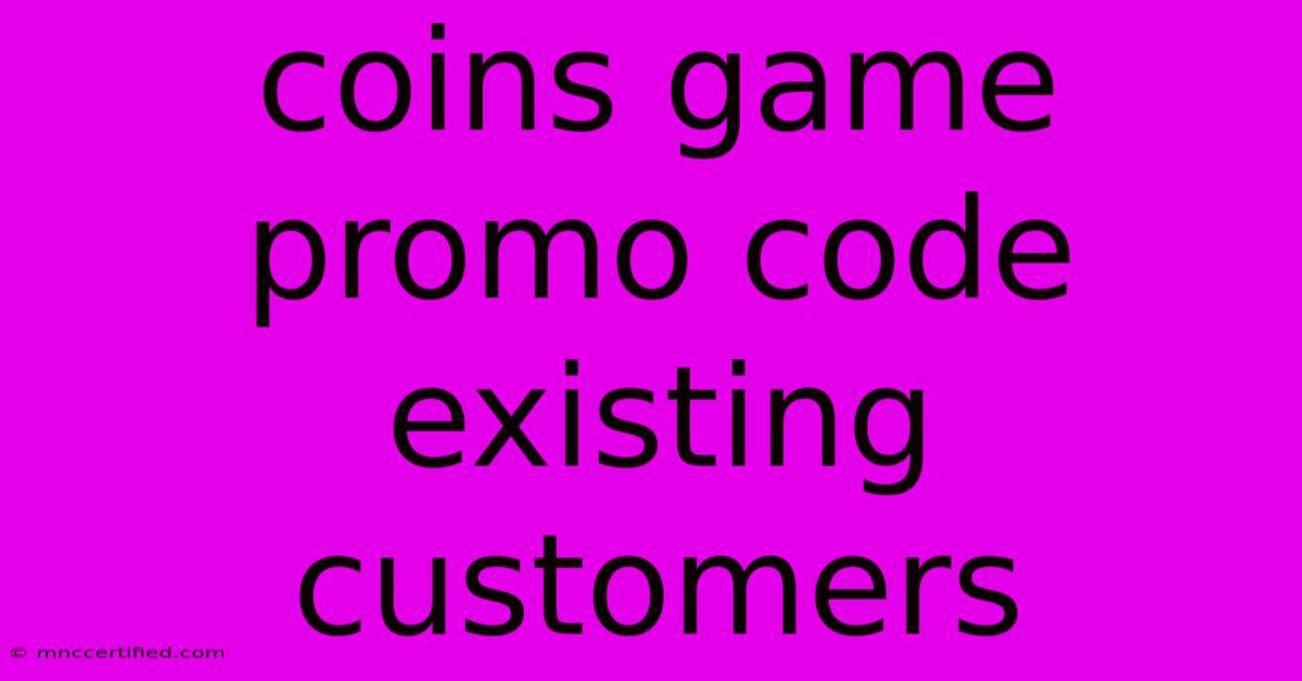 Coins Game Promo Code Existing Customers