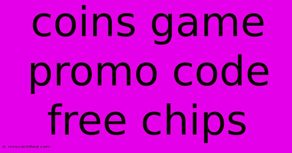 Coins Game Promo Code Free Chips