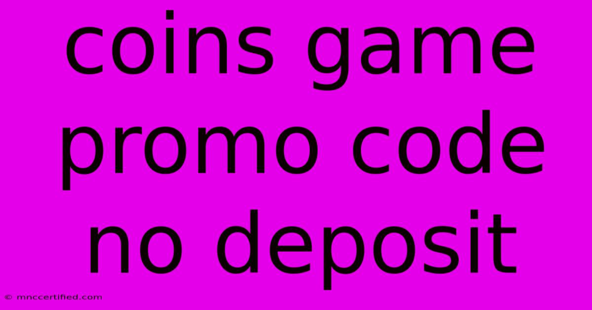 Coins Game Promo Code No Deposit