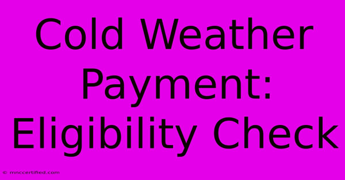 Cold Weather Payment: Eligibility Check