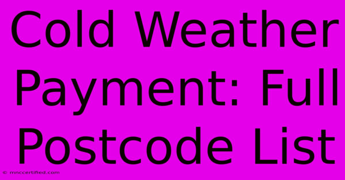 Cold Weather Payment: Full Postcode List