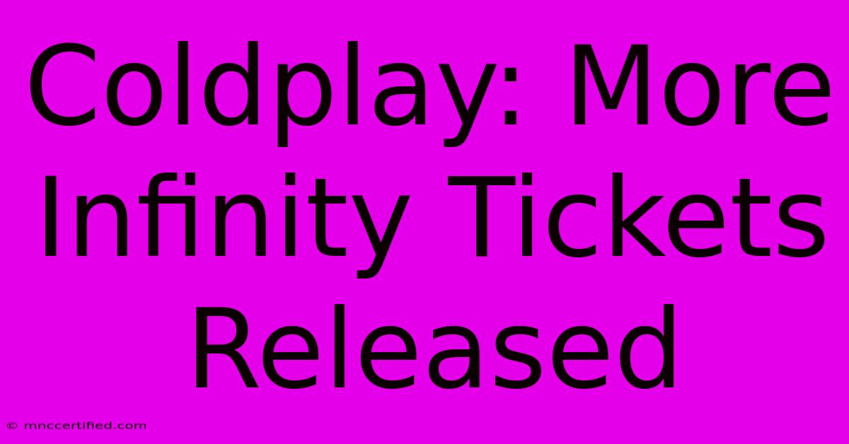 Coldplay: More Infinity Tickets Released