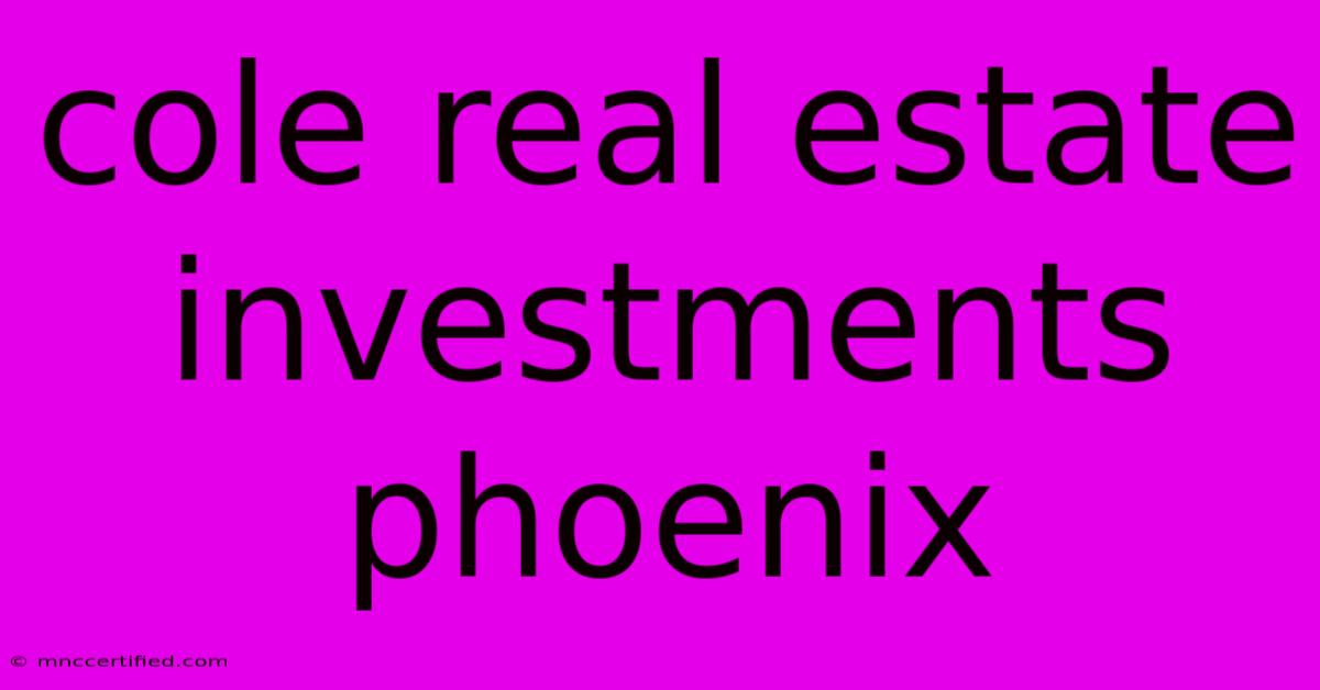 Cole Real Estate Investments Phoenix