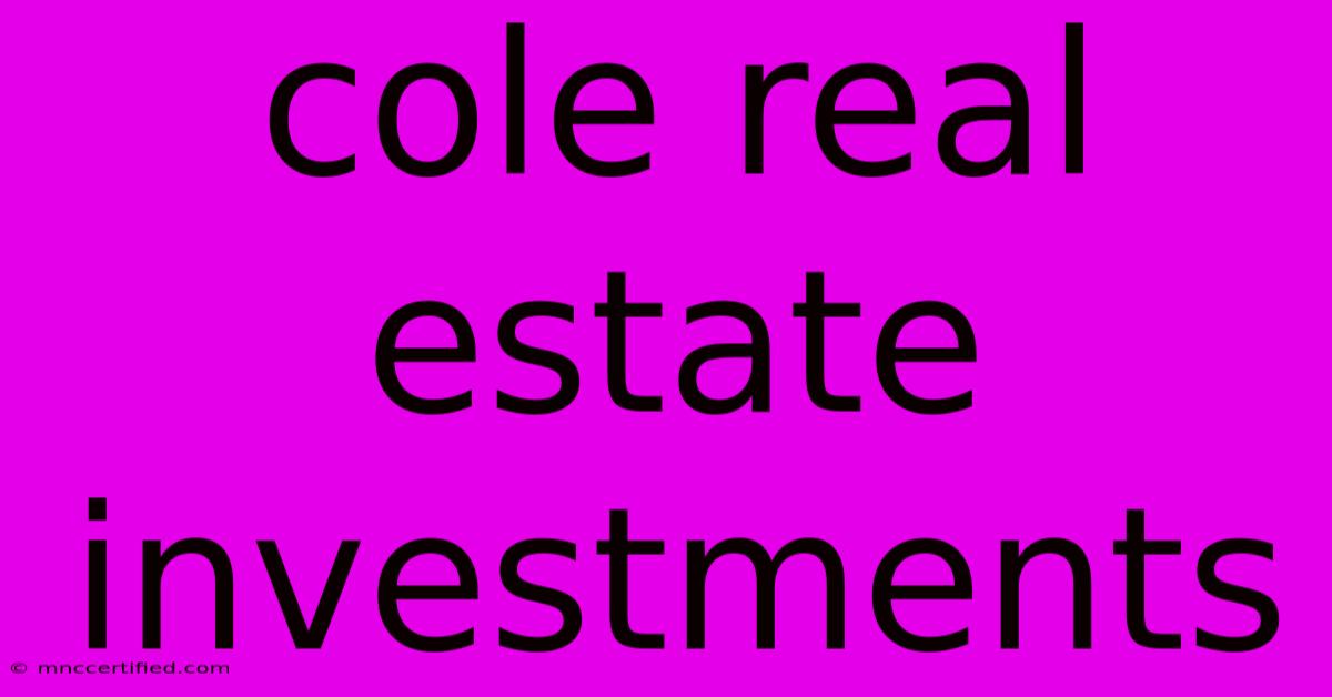 Cole Real Estate Investments