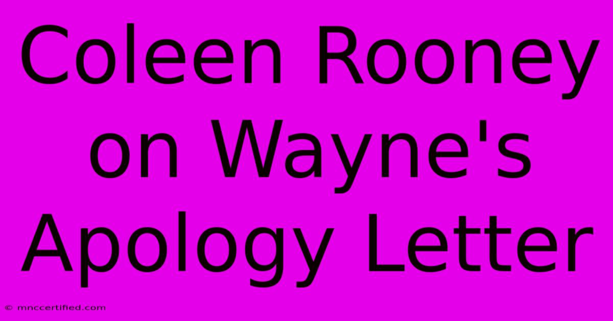 Coleen Rooney On Wayne's Apology Letter