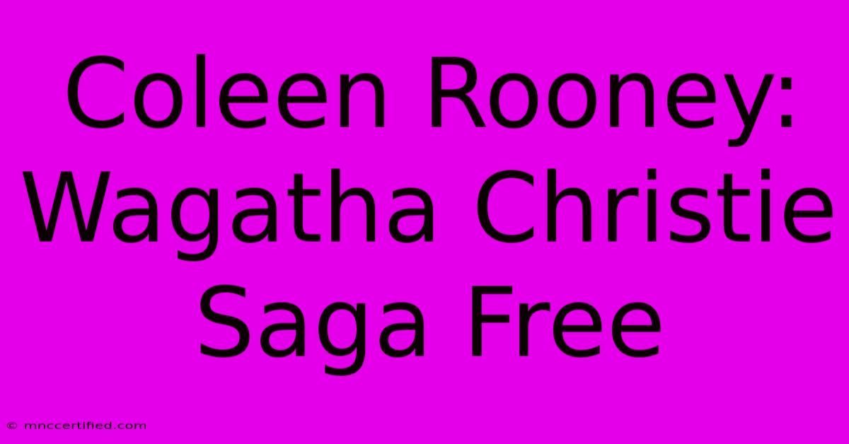 Coleen Rooney: Wagatha Christie Saga Free