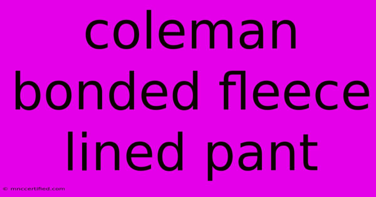 Coleman Bonded Fleece Lined Pant