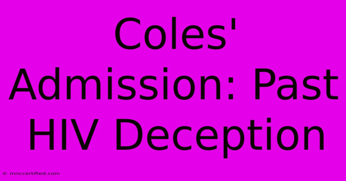 Coles' Admission: Past HIV Deception