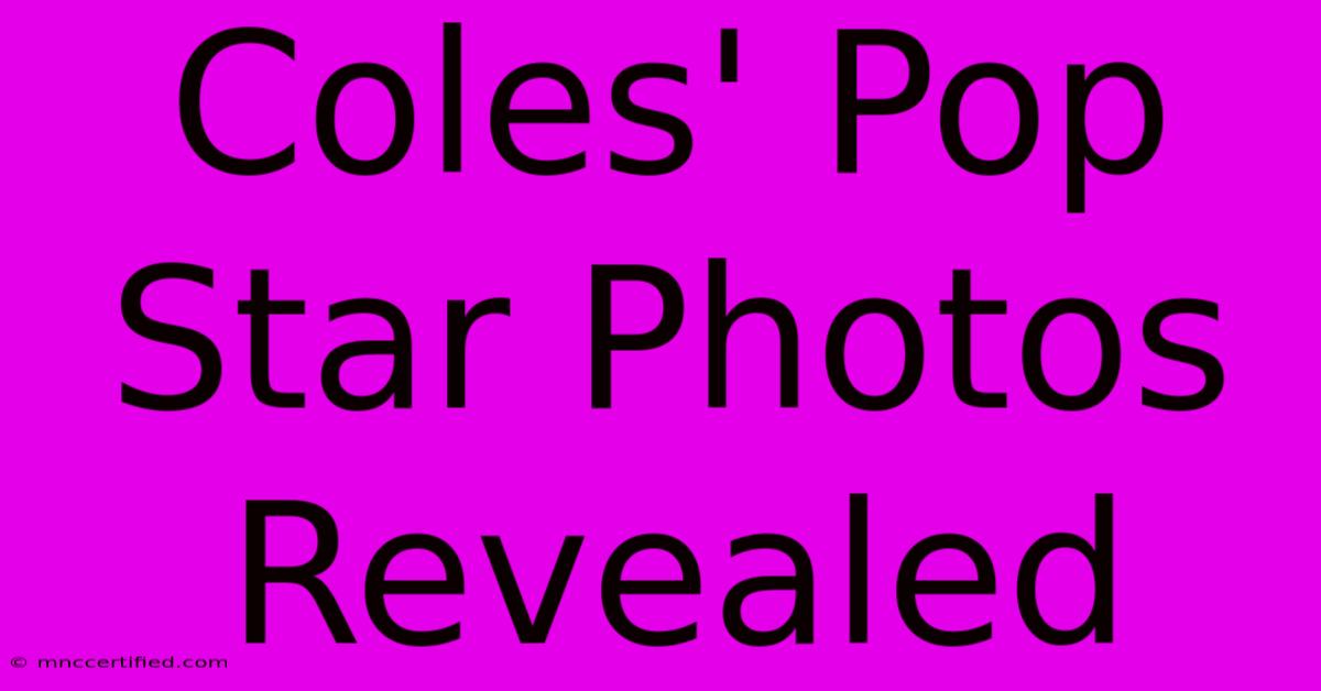 Coles' Pop Star Photos Revealed