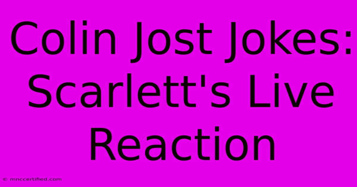 Colin Jost Jokes: Scarlett's Live Reaction