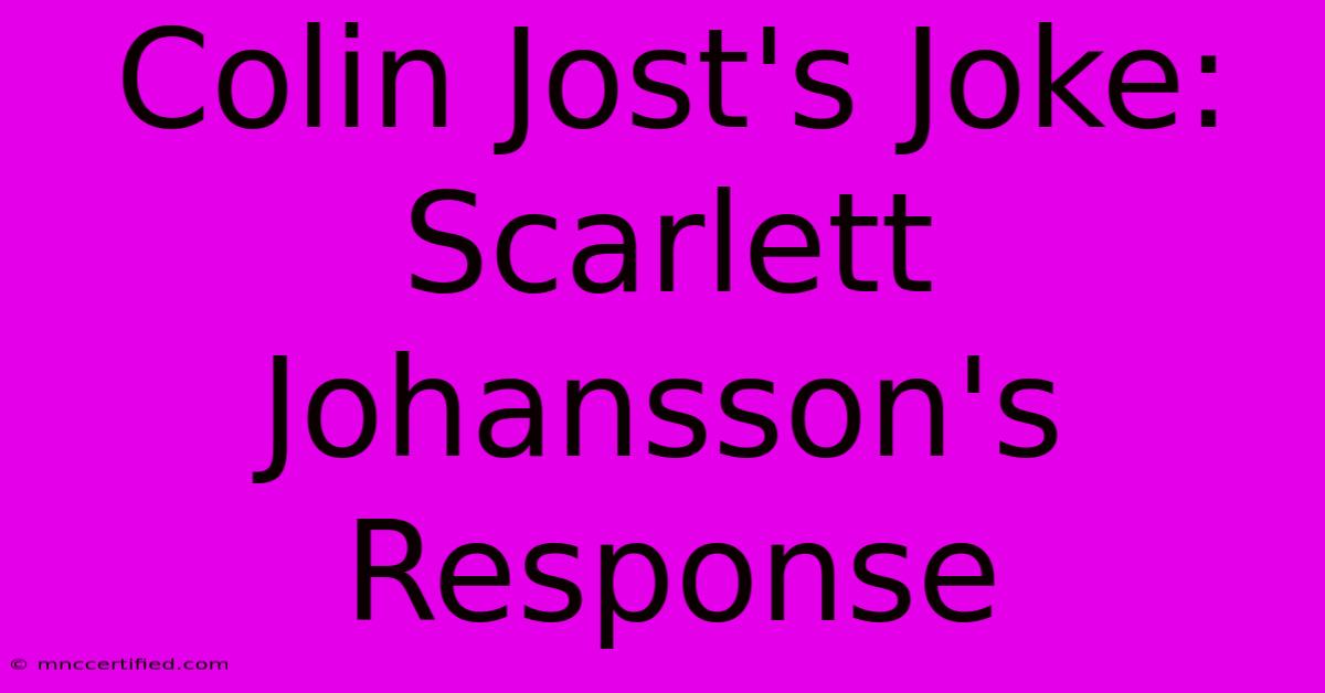 Colin Jost's Joke: Scarlett Johansson's Response