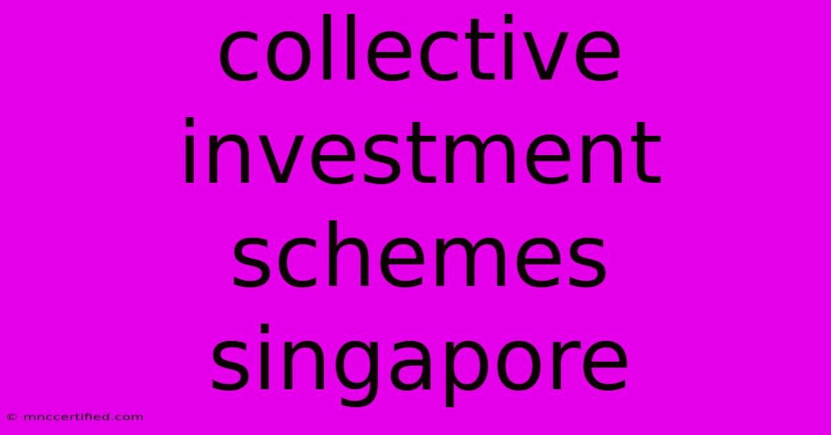 Collective Investment Schemes Singapore