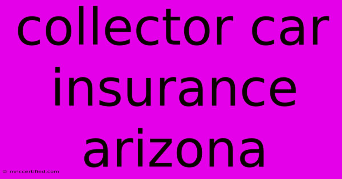 Collector Car Insurance Arizona