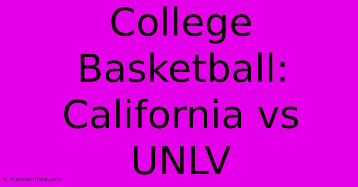 College Basketball: California Vs UNLV