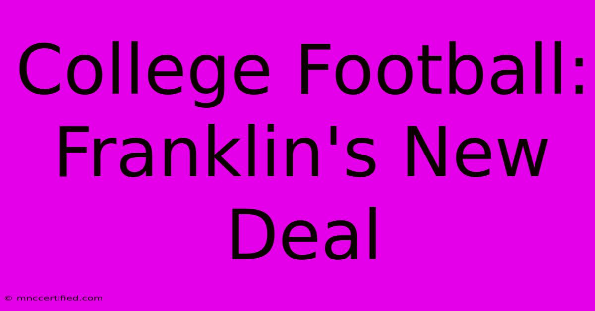 College Football: Franklin's New Deal