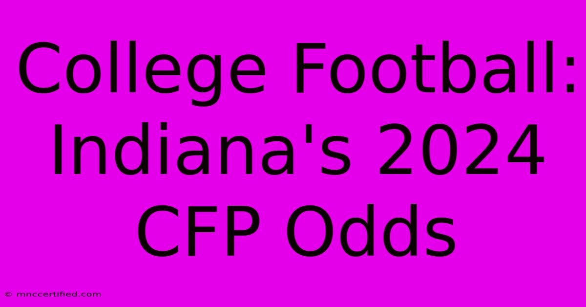 College Football: Indiana's 2024 CFP Odds