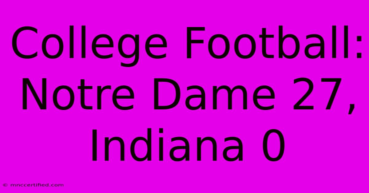 College Football: Notre Dame 27, Indiana 0