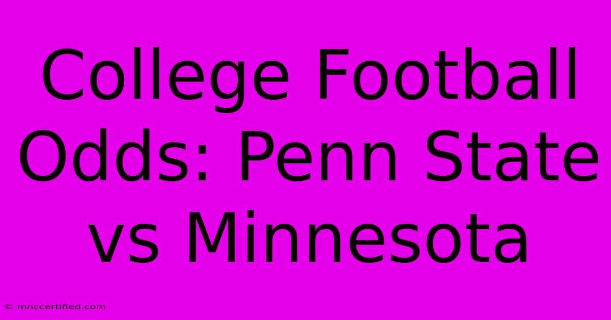 College Football Odds: Penn State Vs Minnesota